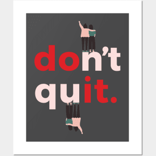 Dont quit Posters and Art